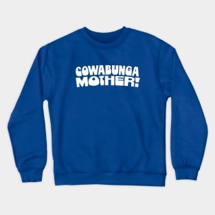 Cowabunga Mother - Brooklyn Nine Nine Holt Quote Crewneck Sweatshirt